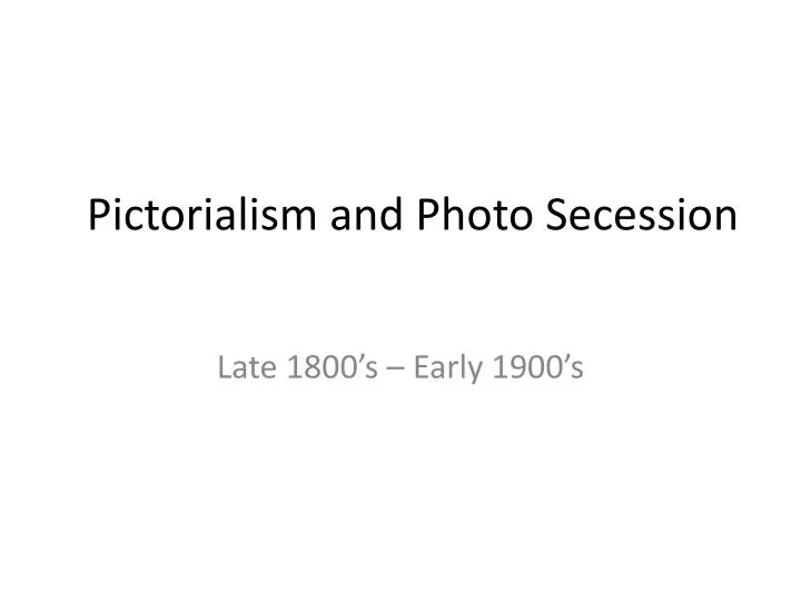 pictorialism and photo secession