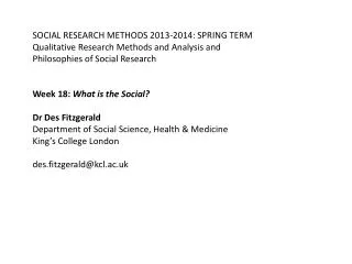 SOCIAL RESEARCH METHODS 2013-2014: SPRING TERM Qualitative Research Methods and Analysis and Philosophies of Social Re