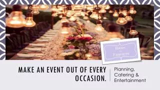 Make an event out of every occasion.