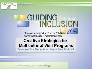 Creative Strategies for Multicultural Visit Programs Presenters: Terra Roane, Cyrus Nichols, Edward Pickett III