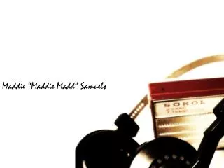 Maddie “Maddie Madd ” Samuels