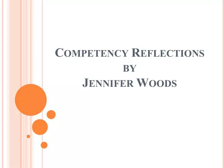 competency reflections by jennifer woods