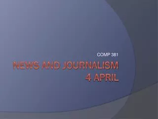 News and journalism 4 april