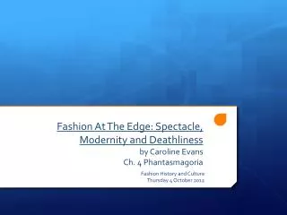 Fashion At The Edge: Spectacle, Modernity and Deathliness by Caroline Evans Ch. 4 Phantasmagoria
