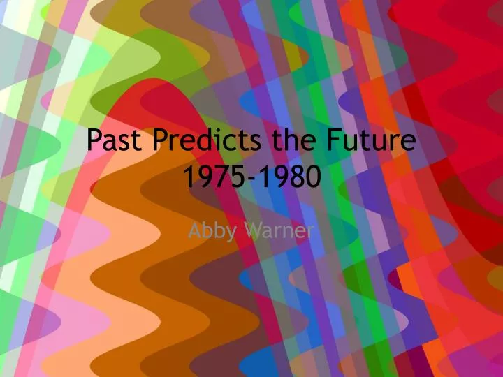 past predicts the future 1975 1980