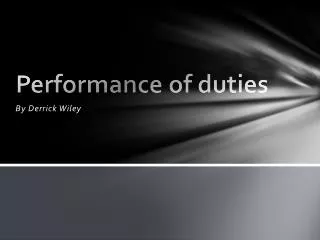 Performance of duties