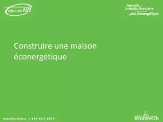 construire une maison conerg tique