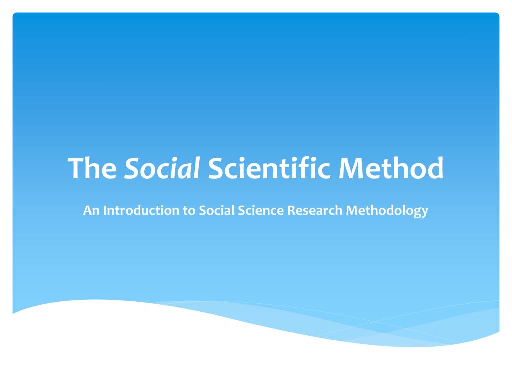 PPT - The Social Scientific Method PowerPoint Presentation, free ...
