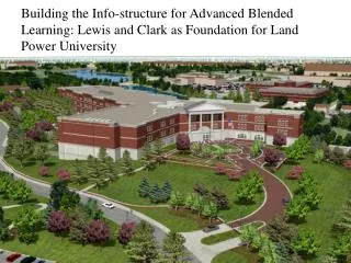 Building the Info-structure for Advanced Blended Learning: Lewis and Clark as Foundation for Land Power University