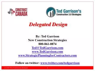 By: Ted Garrison New Construction Strategies 800-861-0874 Ted@TedGarrison.com www.TedGarrison.com www.StrategicPlanningf