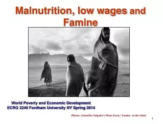 Malnutrition, low wages and Famine