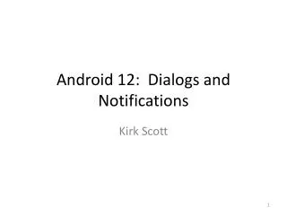 Android 12 : Dialogs and Notifications