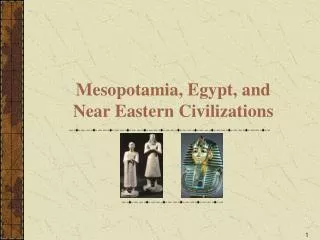 Mesopotamia, Egypt, and Near Eastern Civilizations