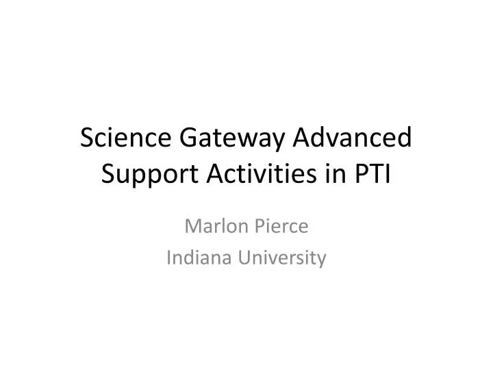 science gateway advanced support activities in pti