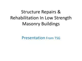 Structure Repairs &amp; Rehabilitation In Low Strength Masonry Buildings