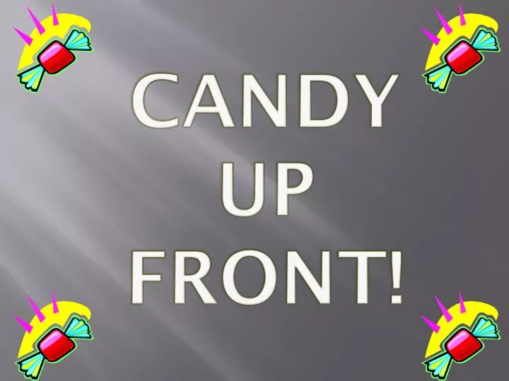 candy up front
