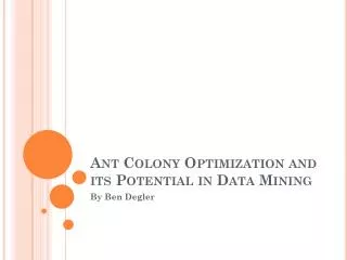 Ant Colony Optimization and its Potential in Data Mining