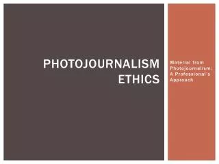 Photojournalism ethics
