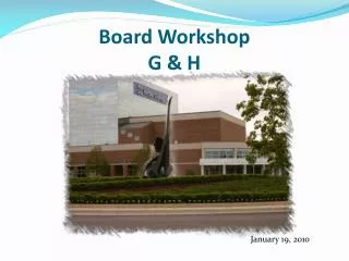 Board Workshop G &amp; H