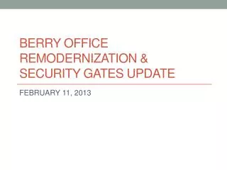 BERRY OFFICE REMODERNIZATION &amp; SECURITY GATES UPDATE