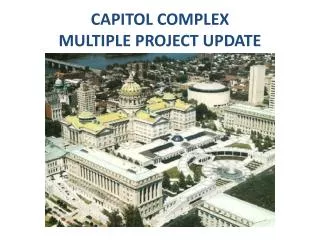 CAPITOL COMPLEX MULTIPLE PROJECT UPDATE