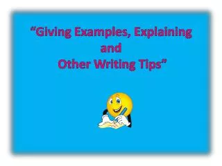 “Giving Examples, Explaining and Other Writing Tips”