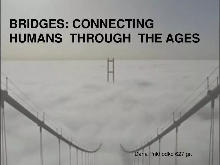 bridges connecting humans through the ages