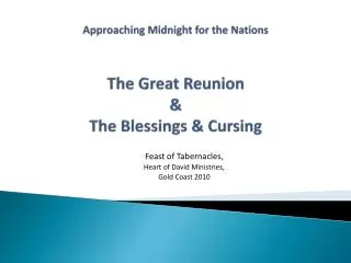 Approaching Midnight for the Nations The Great Reunion &amp; The Blessings &amp; Cursing