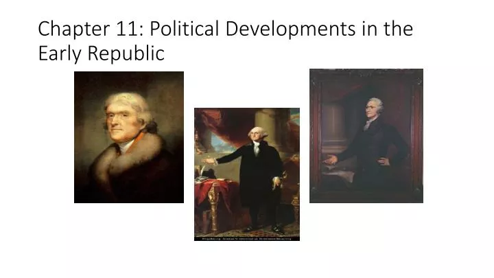 chapter 11 political developments in the early republic