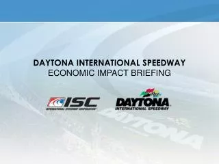 DAYTONA INTERNATIONAL SPEEDWAY ECONOMIC IMPACT BRIEFING