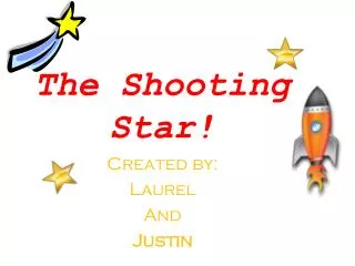 The Shooting Star!
