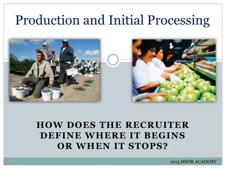 production and initial processing