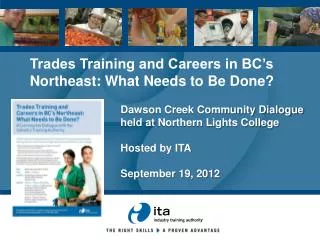 Dawson Creek Community Dialogue held at Northern Lights College Hosted by ITA September 19, 2012