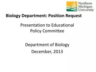 Presentation to Educational Policy Committee Department of Biology December, 2013