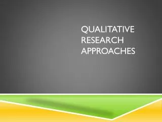 Qualitative research Approaches