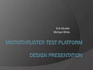 Microthruster Test Platform Design Presentation