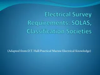 Electrical Survey Requirements: SOLAS, Classification Societies
