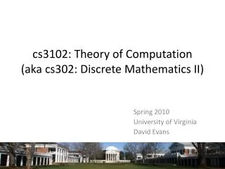 cs3102: Theory of Computation (aka cs302: Discrete Mathematics II)