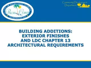 BUILDING ADDITIONS: exterior finishes and ldc Chapter 13 architectural requirements