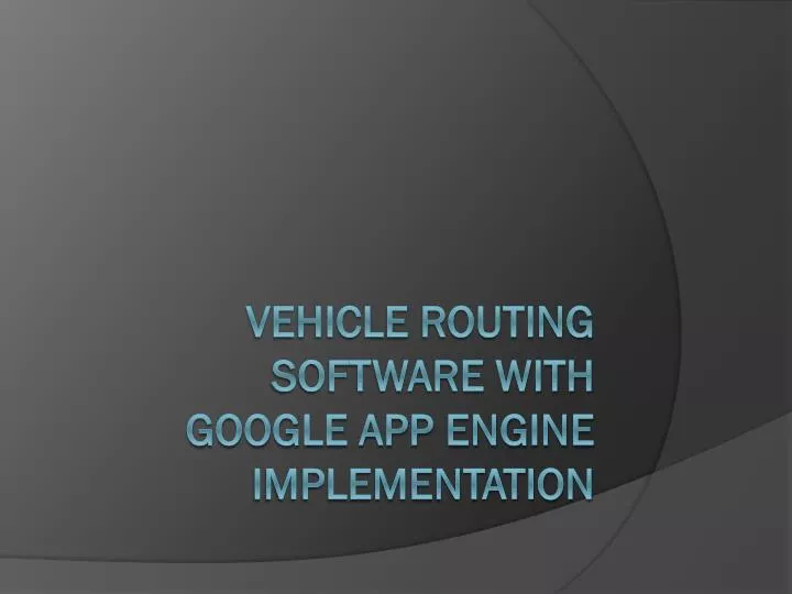 vehicle routing software with google app engine implementation