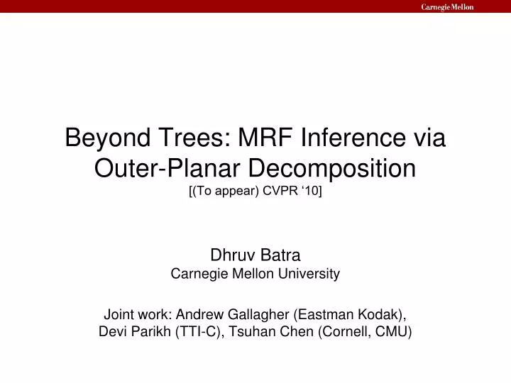 beyond trees mrf inference via outer planar decomposition to appear cvpr 10