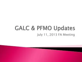 GALC &amp; PFMO Updates