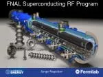 FNAL Superconducting RF Program - slide 1