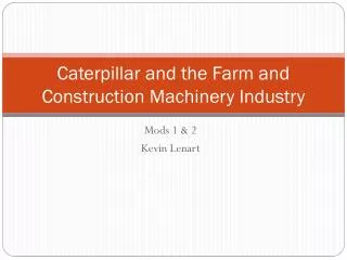 Caterpillar and the Farm and Construction Machinery Industry