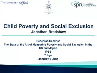 Child Poverty and Social Exclusion Jonathan Bradshaw