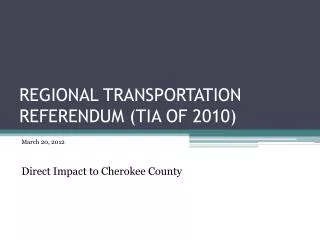 REGIONAL TRANSPORTATION REFERENDUM (TIA OF 2010)