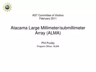 AST Committee of Visitors February 2011 Atacama Large Millimeter/submillimeter Array (ALMA)