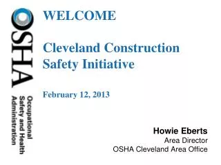 WELCOME Cleveland Construction Safety Initiative February 12, 2013
