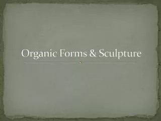 Organic Forms &amp; Sculpture