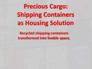 Precious Cargo: Shipping Containers as Housing Solution